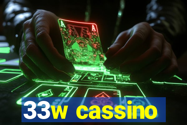 33w cassino